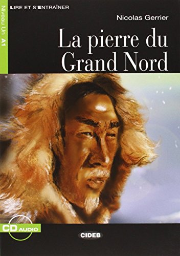 Pierre Du Grand Nord+cd: La pierre du Grand Nord + CD (Lire et s'entraîner) von CIDEB EDITRICE